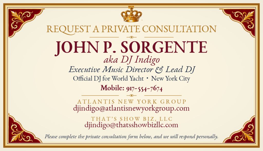 John P. Sorgente, aka DJ Indigo, Executive Music Director and Lead DJ for Atlantis New York Group. Contact: djindigo@atlantisnewyorkgroup.com.